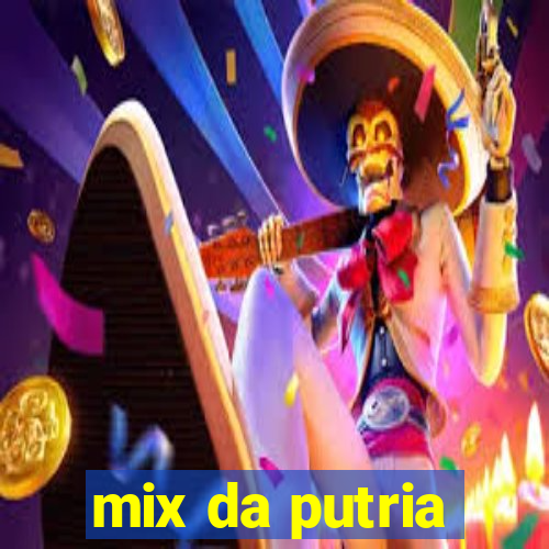 mix da putria